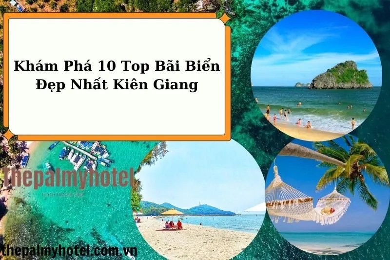 Khám Phá 10 Top Bãi Biển Đẹp Nhất Kiên Giang