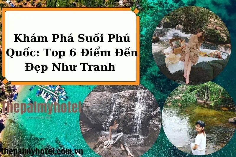 Khám Phá Suối Phú Quốc: Top 6 Điểm Đến Đẹp Như Tranh