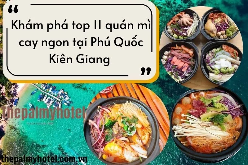 Khám phá top 11 quán mì cay ngon tại Phú Quốc Kiên Giang