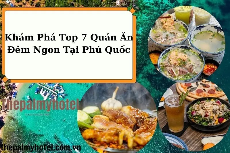 Khám Phá Top 7 Quán Ăn Đêm Ngon Tại Phú Quốc