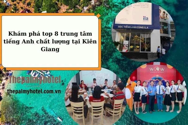 Khám phá top 8 trung tâm tiếng Anh chất lượng tại Kiên Giang