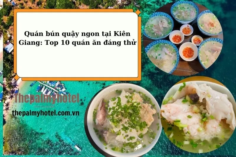 Quán bún quậy ngon tại Kiên Giang: Top 10 quán ăn đáng thử