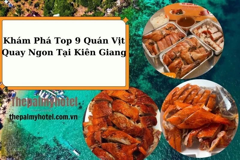 Khám Phá Top 9 Quán Vịt Quay Ngon Tại Kiên Giang