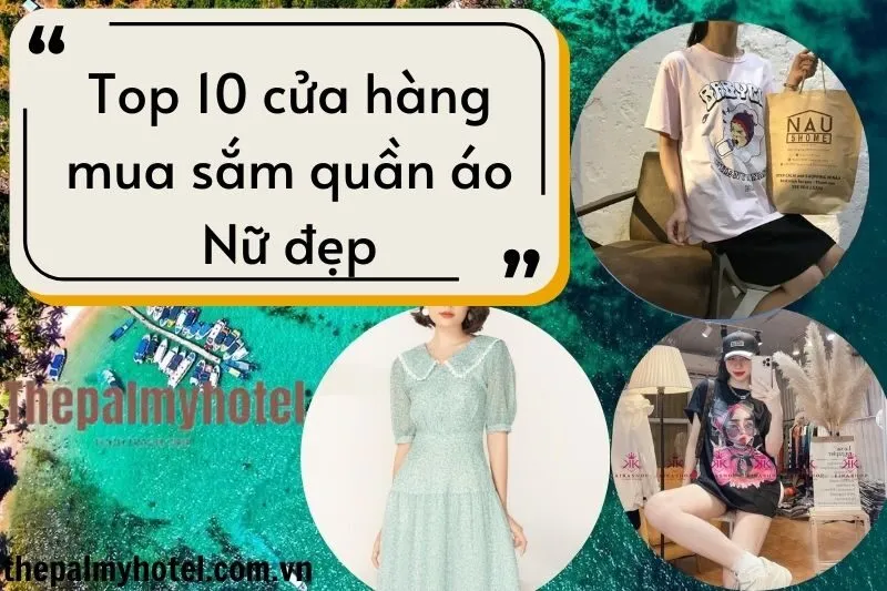 Top 10 cửa hàng mua sắm quần áo nữ đẹp