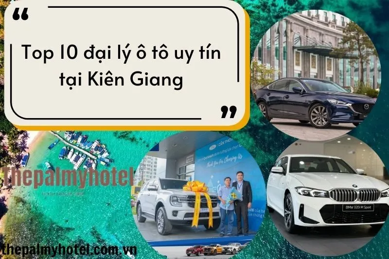 Top 10 đại lý ô tô uy tín tại Kiên Giang