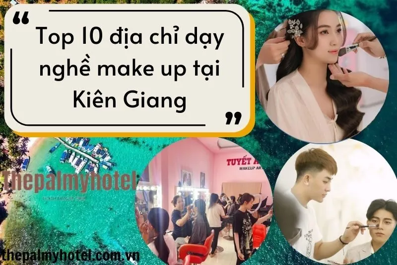 Top 10 địa chỉ dạy nghề make up tại Kiên Giang