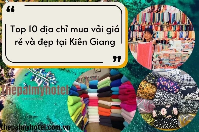 Top 10 địa chỉ mua vải giá rẻ và đẹp tại Kiên Giang