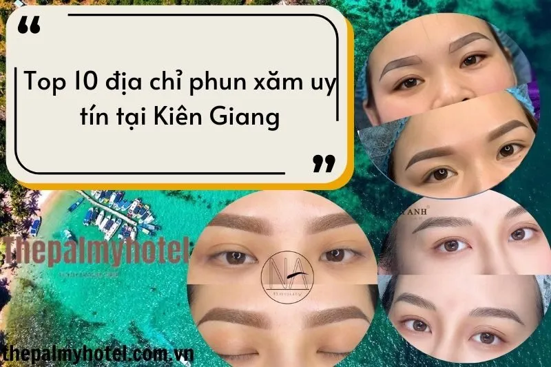 Top 10 địa chỉ phun xăm uy tín tại Kiên Giang