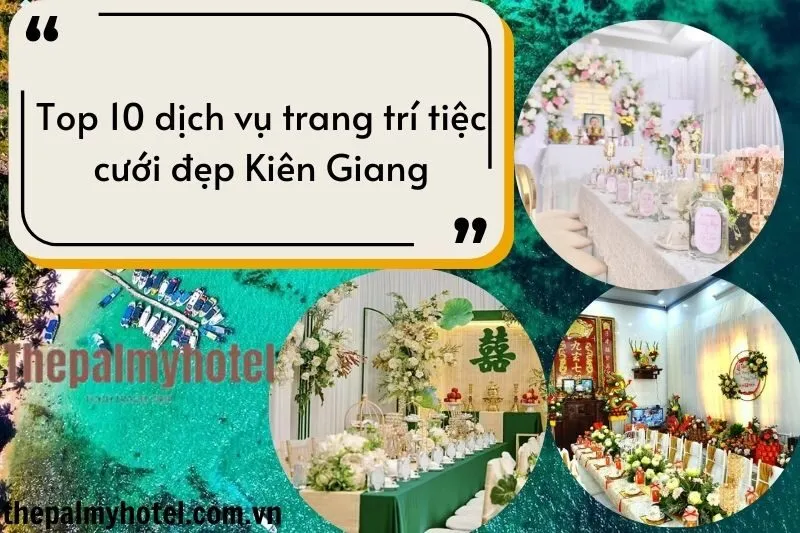 Top 10 dịch vụ trang trí tiệc cưới đẹp Kiên Giang