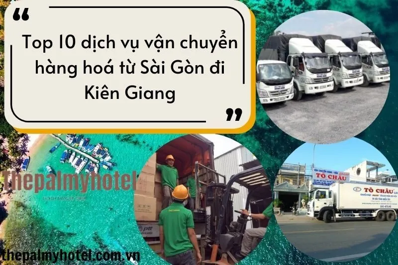 Top 10 dịch vụ vận chuyển hàng hoá từ Sài Gòn đi Kiên Giang