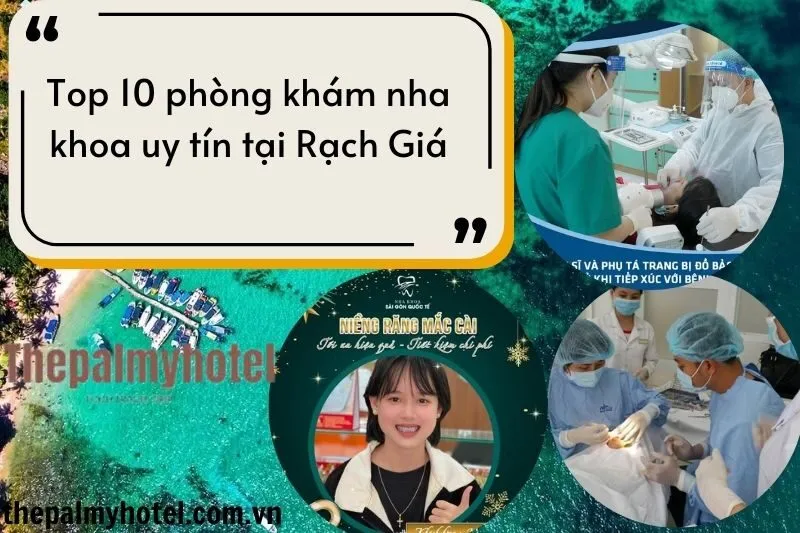 top 10 phòng khám nha khoa uy tín tại Rạch Giá