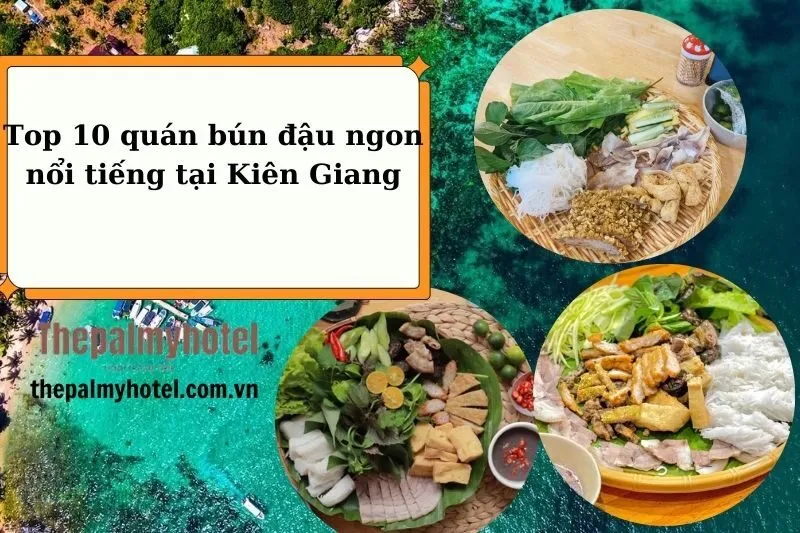 Top 10 quán bún đậu ngon nổi tiếng tại Kiên Giang