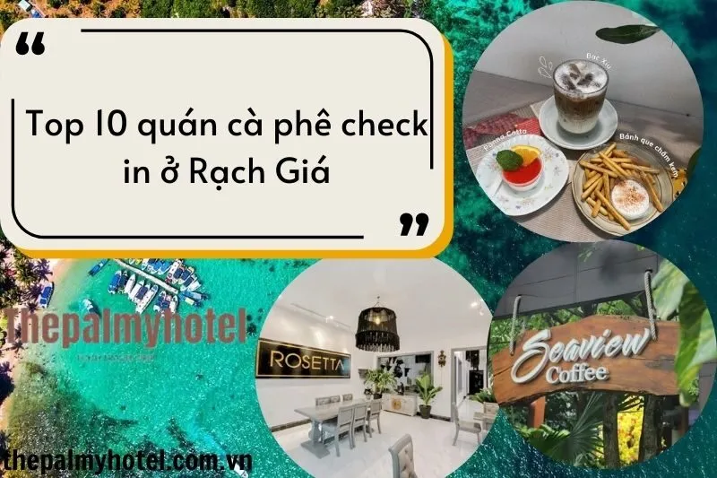 Top 10 quán cà phê check in ở Rạch Giá