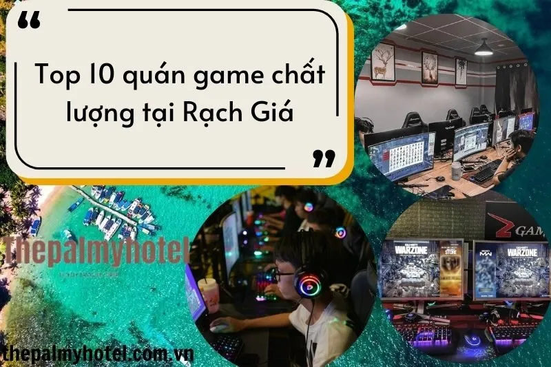 Top 10 quán game chất lượng tại Rạch Giá