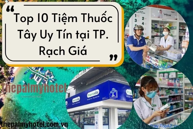 Top 10 Tiệm Thuốc Tây Uy Tín tại TP. Rạch Giá