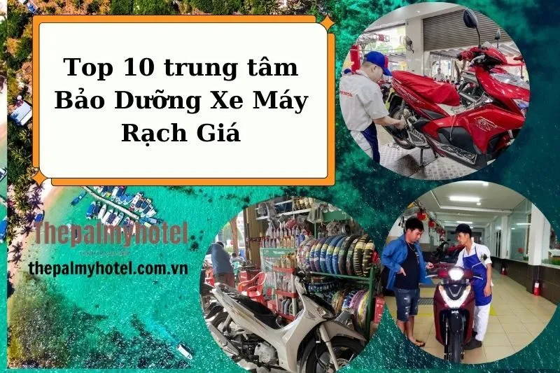 Top 10 trung tâm Bảo Dưỡng Xe Máy Rạch Giá