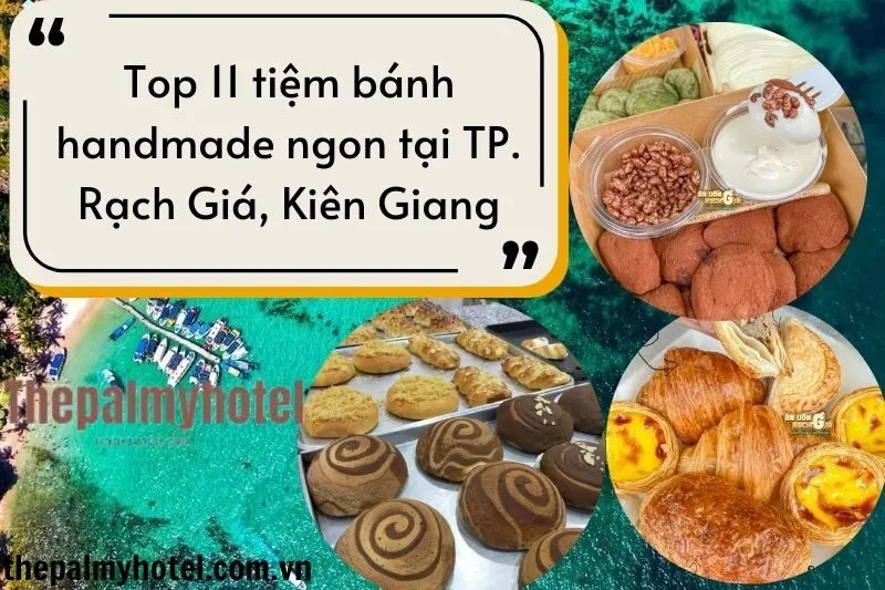 Top 11 tiệm bánh handmade ngon tại TP. Rạch Giá, Kiên Giang