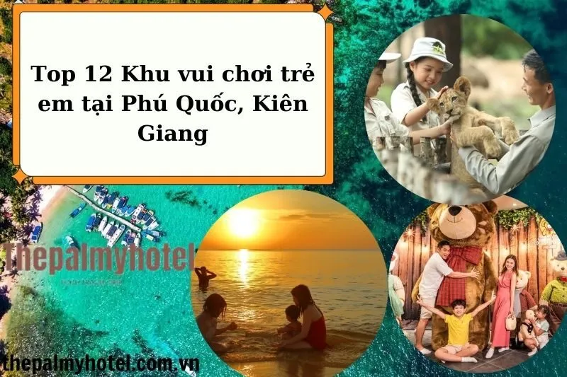 Top 12 Khu vui chơi trẻ em tại Phú Quốc, Kiên Giang