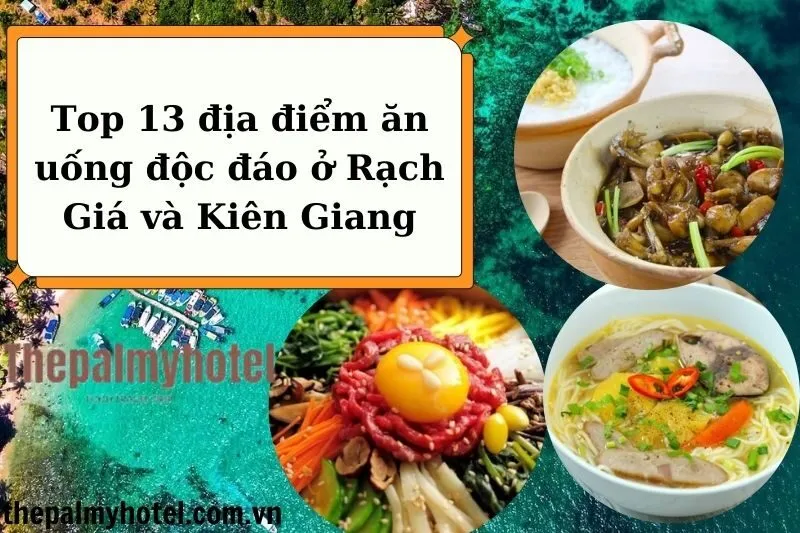 Top 13 địa điểm ăn uống độc đáo ở Rạch Giá và Kiên Giang