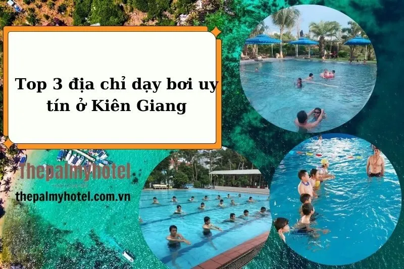 Top 3 địa chỉ dạy bơi uy tín ở Kiên Giang