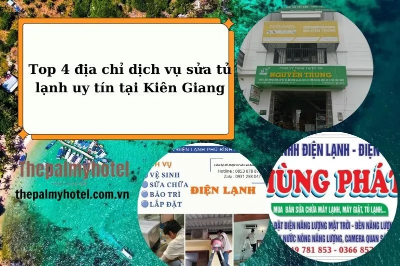 Top 4 địa chỉ dịch vụ sửa tủ lạnh uy tín tại Kiên Giang