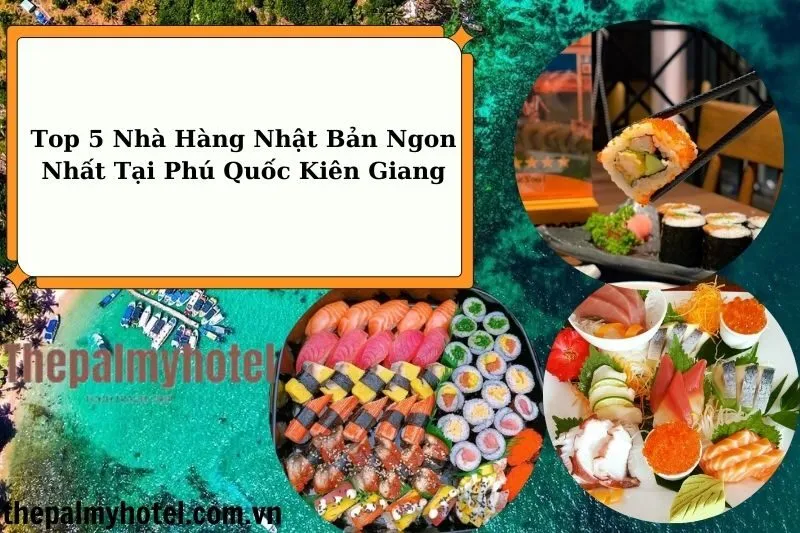 Top 5 Nhà Hàng Nhật Bản Ngon Nhất Tại Phú Quốc Kiên Giang