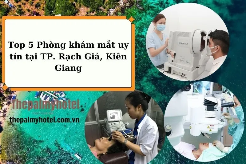 Top 5 Phòng khám mắt uy tín tại TP. Rạch Giá, Kiên Giang