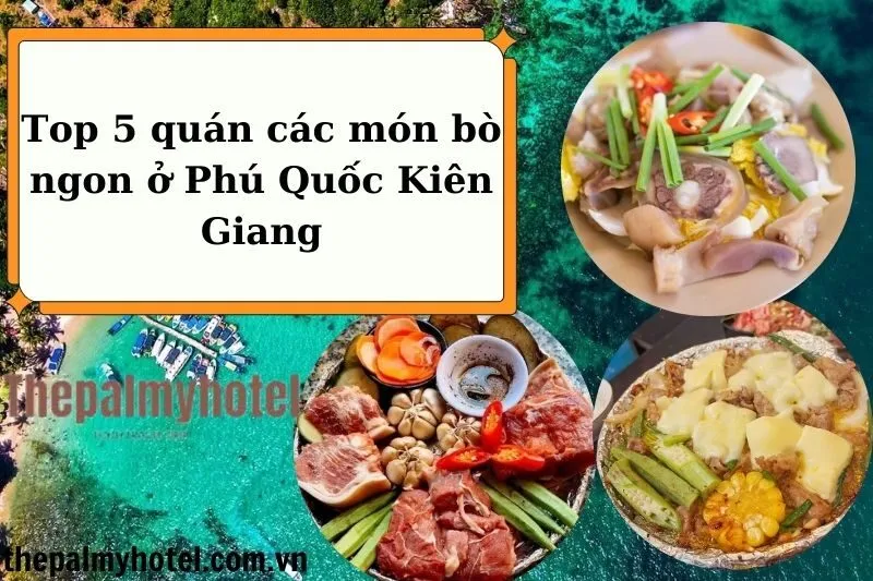 Top 5 quán các món bò ngon ở Phú Quốc Kiên Giang