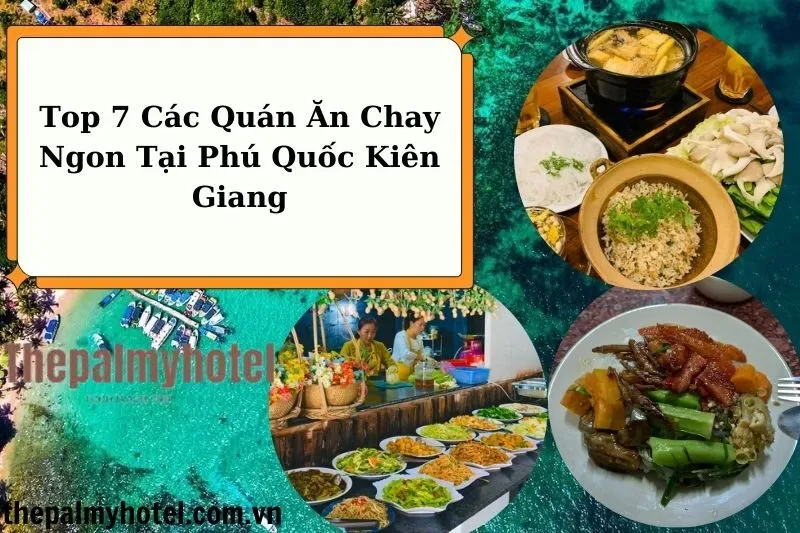 Top 7 Các Quán Ăn Chay Ngon Tại Phú Quốc Kiên Giang