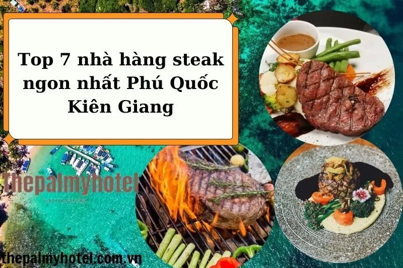 Top 7 nhà hàng steak ngon nhất Phú Quốc Kiên Giang