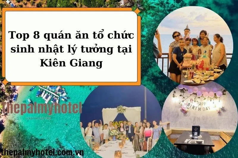 Top 8 quán ăn tổ chức sinh nhật lý tưởng tại Kiên Giang