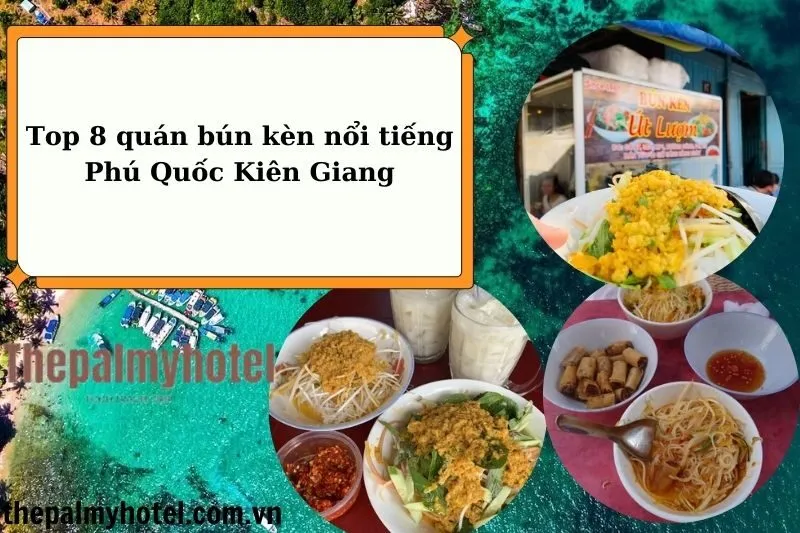 Top 8 quán bún kèn nổi tiếng Phú Quốc Kiên Giang