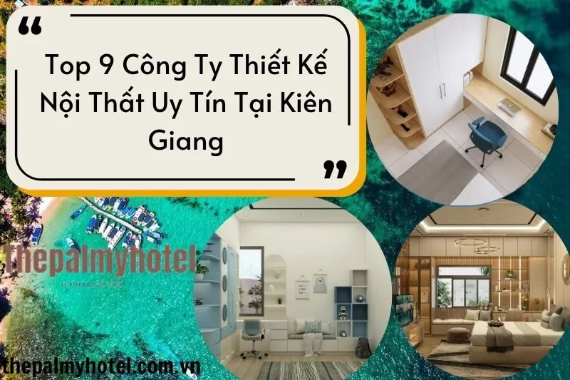 Top 9 Công Ty Thiết Kế Nội Thất Uy Tín Tại Kiên Giang