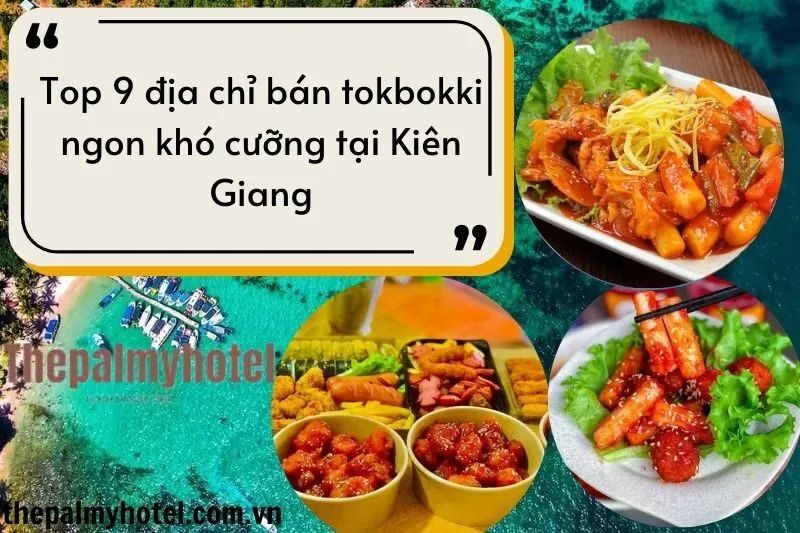 Top 9 địa chỉ bán tokbokki ngon khó cưỡng tại Kiên Giang