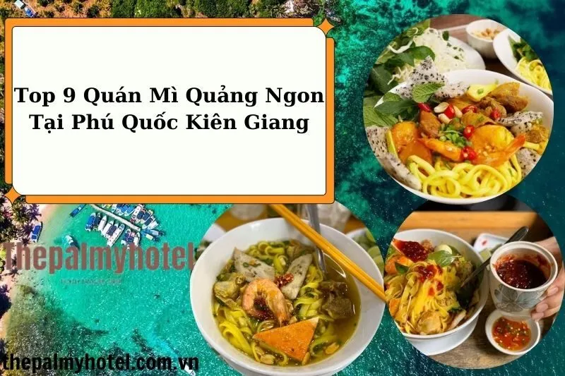 Top 9 Quán Mì Quảng Ngon Tại Phú Quốc Kiên Giang