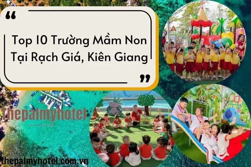 Top 10 Trường Mầm Non Tại Rạch Giá, Kiên Giang