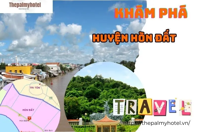 Khám Phá Huyện Hòn Đất: Địa Lý, Di Sản Văn Hóa và Du Lịch